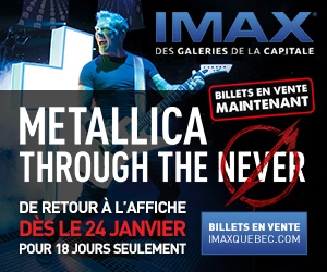 Metallica en supplémentaire au IMAX des Galeries de la Capitale!